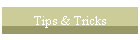 Tips & Tricks