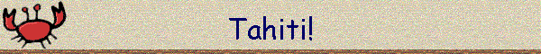 Tahiti!