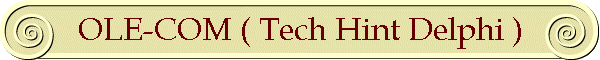 OLE-COM ( Tech Hint Delphi )