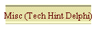 Misc (Tech Hint Delphi)