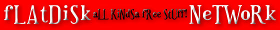 Click for all kinds of Absolutely Free Stuff on the fLAtDiSk NeTWoRk!