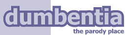 Dumbentia, the Parody place