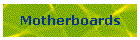 Motherboards