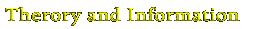 Therory and Information