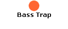 Bass Trap