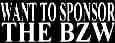 WANT TO SPONSOR THE BZW?