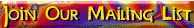 Join Our Mailing List