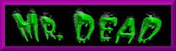 Official Mr. Dead Website