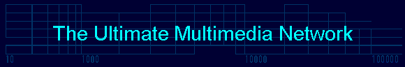  The Ultimate Multimedia Network 