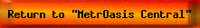 Return to MetrOasis Central