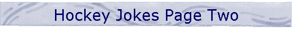 Hockey Jokes Page Two