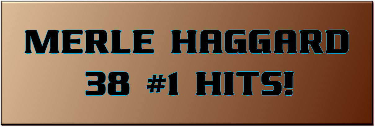 Merle Haggard Discography Simplified-Merle Haggard's 38 Number 1 Hits
