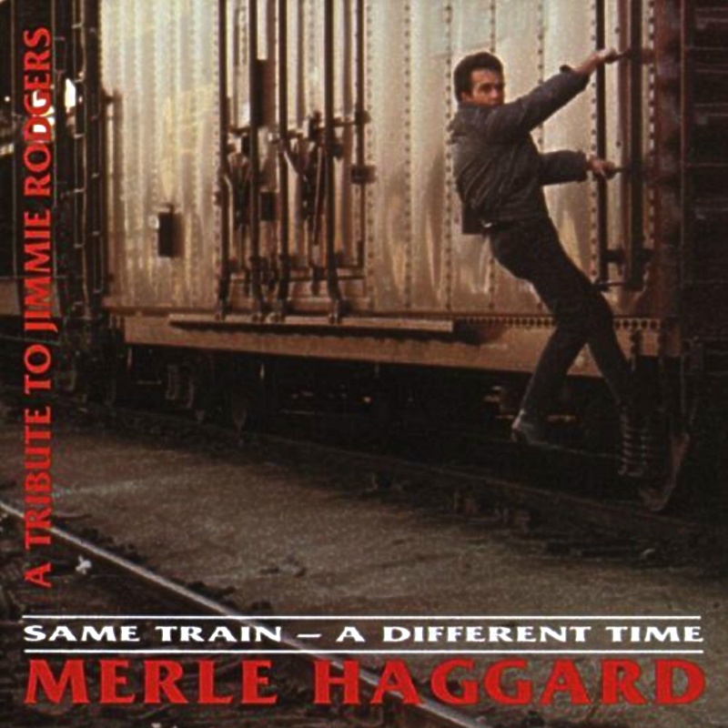 Merle Haggard's 1969 Album Same Train Different Time-Bear Family 1993