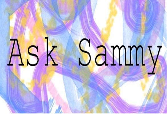 Welcome to Ask Sammy!