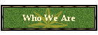 Who We Are