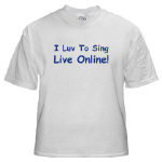 Get This I Luv To Sing Live Online! T-Shirt from Cafepress