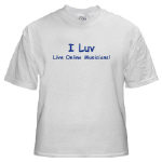 I Luv Live Online Musicians T-shirt available at Live Online Music T-Shirt Shop, one of many T-shirts Dedicated To The Men and Women Who Make Live Online Music Great!