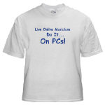 Get This Live Online Musicians Do It On PCs!! T-Shirt from Cafepress