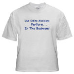 Get This Live Online Musicians Perform In The Bedroom! T-Shirt from Cafepress