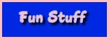 Fun Stuff