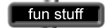 fun stuff