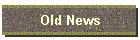 Old News