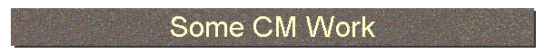 Some CM Work
