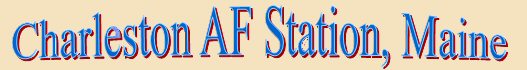 Charleston AF Station, Maine