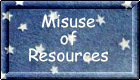 Misuse of Resources