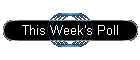 This Week's Poll