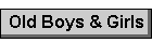 Old Boys & Girls