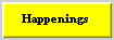 Happenings