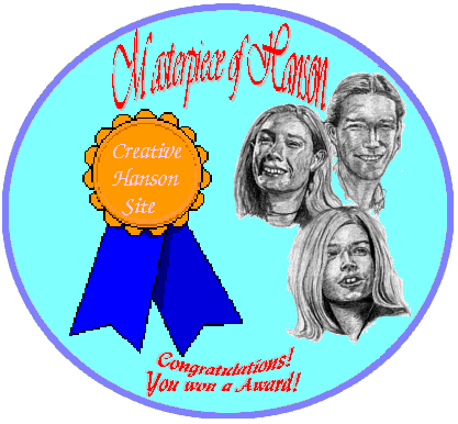 Try to win my 
Masterpiece of Hanson Creativity 
Award