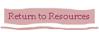 Return to Resources