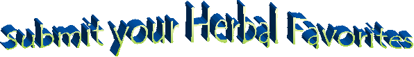 Submit your Herbal Favorites