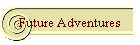 Future Adventures