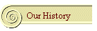 Our History