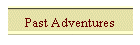 Past Adventures