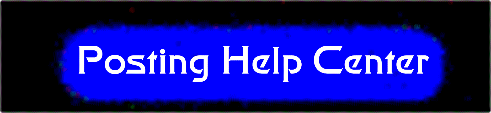 Posting Help Center