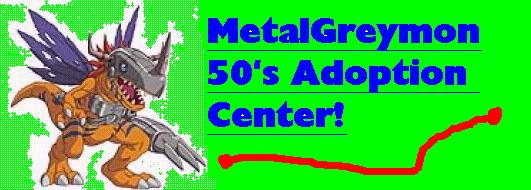 MetalGreymon50's Adoption Center