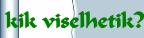 kik viselhetik?