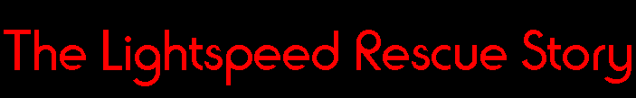 The Lightspeed Rescue Story