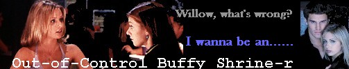 This Out-of-Control Buffy Shrine-rs banner by Claddagh