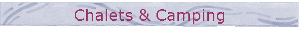 Chalets & Camping