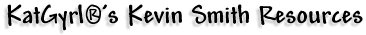 KatGyrl's Kevin Smith Resources