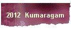 2012  Kumaragam