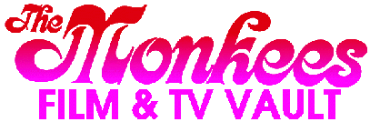 The Monkees Film & TV Vault--Site #2