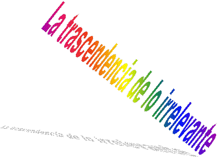 La trascendencia de lo irrelevante