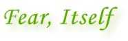 pic_fearitself.jpg (3561 bytes)