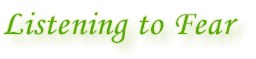 pic_listeningtofear.jpg (4495 bytes)